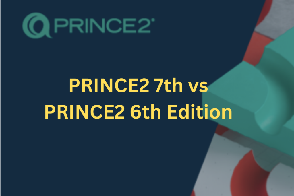 PRINCE2 7th vs PRINCE2 6th Editions